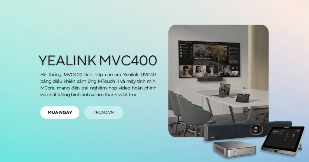 Yealink MVC400 là Hệ thống Microsoft Teams Rooms cho phòng họp nhỏ và Huddle Room