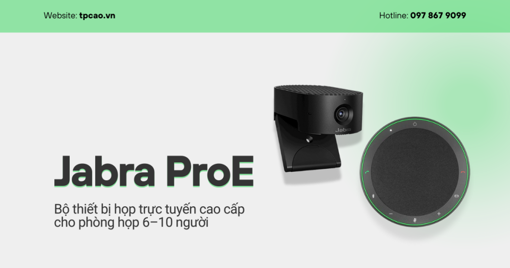 Jabra ProE là Bộ thiết bị họp trực tuyến cao cấp cho phòng họp 6–10 người