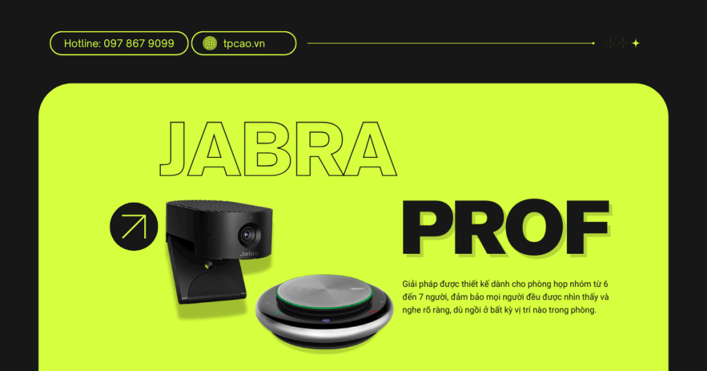 Jabra ProF là Giải pháp họp trực tuyến tối ưu cho phòng họp 6–7 người