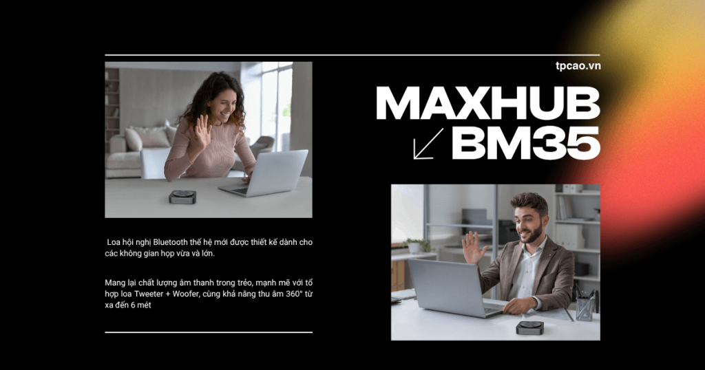 Maxhub BM35 là Loa hội nghị không dây mạnh mẽ và linh hoạt