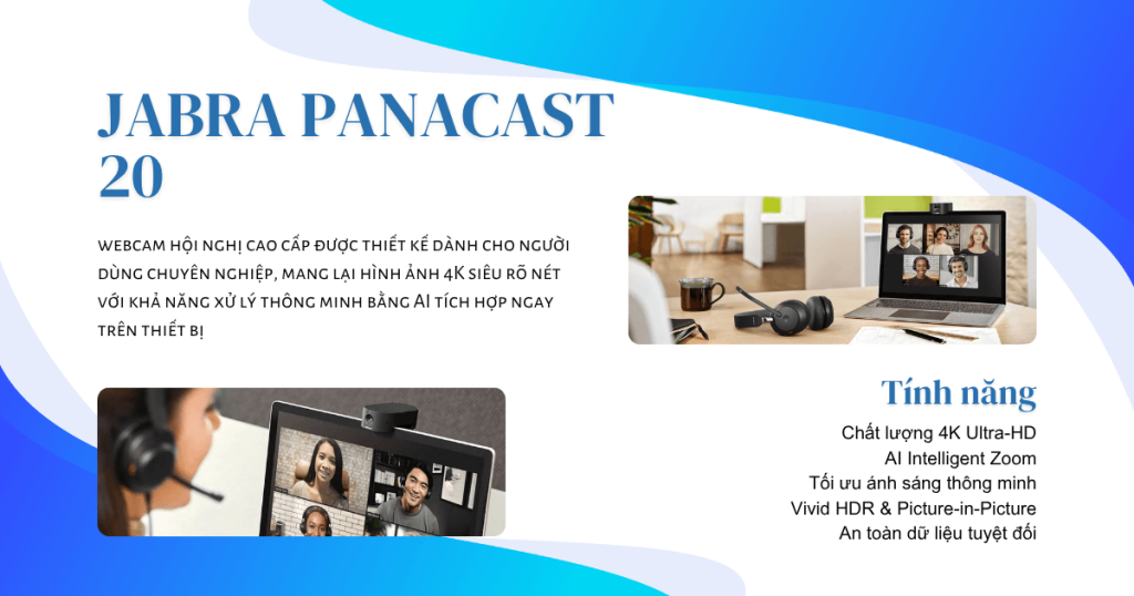 Jabra PanaCast 20 là Webcam AI 4K cho hình ảnh sắc nét và tự nhiên