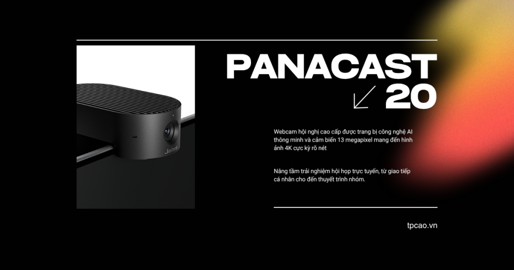 Jabra PanaCast 20 là Webcam hội nghị cá nhân chuẩn AI 4K