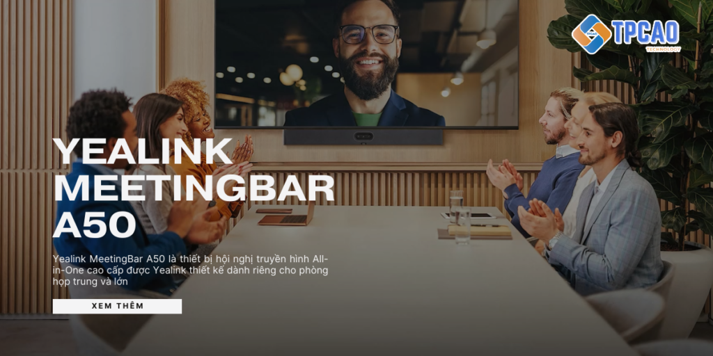 Thiết bị hội nghị Yealink MeetingBar A50 là gì