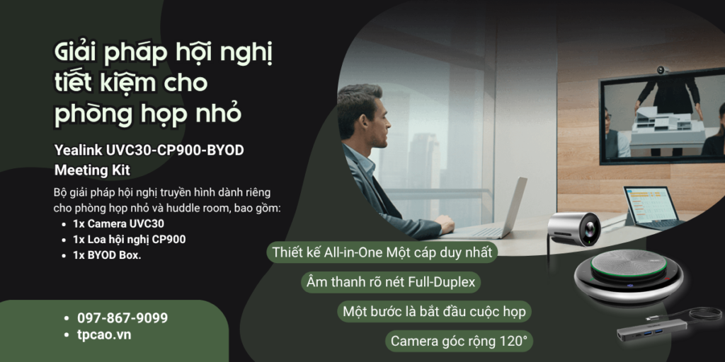 Yealink UVC30-CP900-BYOD Meeting Kit là giải pháp hội nghị tối ưu cho phòng họp nhỏ
