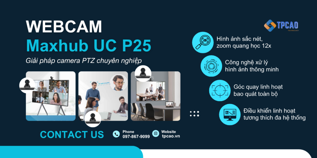 Maxhub UC P25 là giải pháp camera PTZ chuyên nghiệpcho phòng họp vừa và lớn