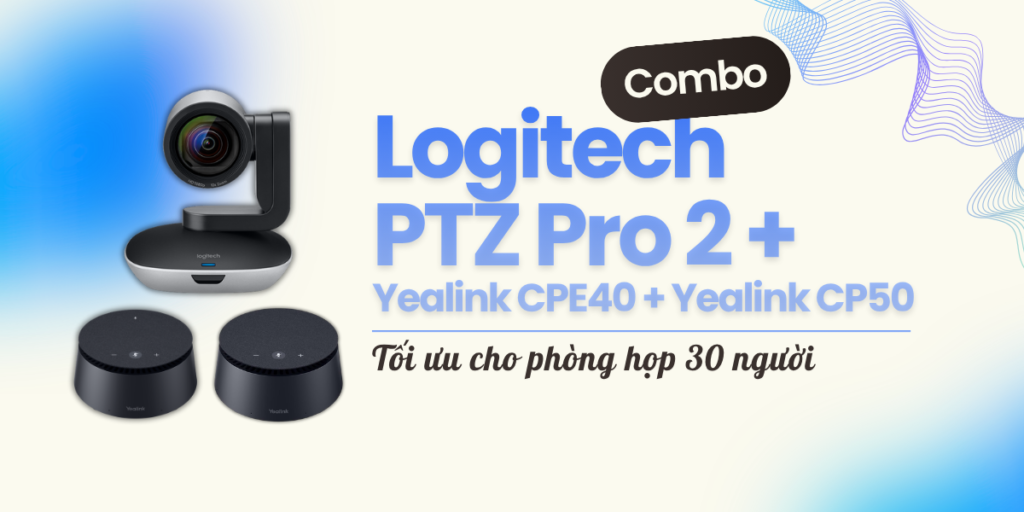 Logitech PTZ Pro 2 + Yealink CPE40 + Yealink CP50 là giải pháp họp trực tuyến chuyên nghiệp cho phòng họp 30 người