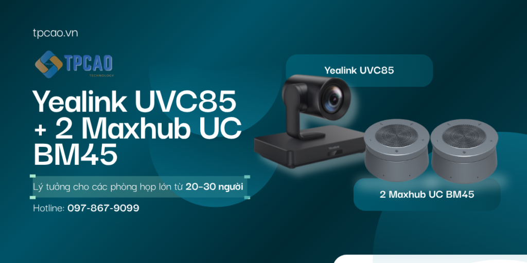 Bộ thiết bị hội nghị Yealink UVC85 + 2 Maxhub UC BM45 là gì