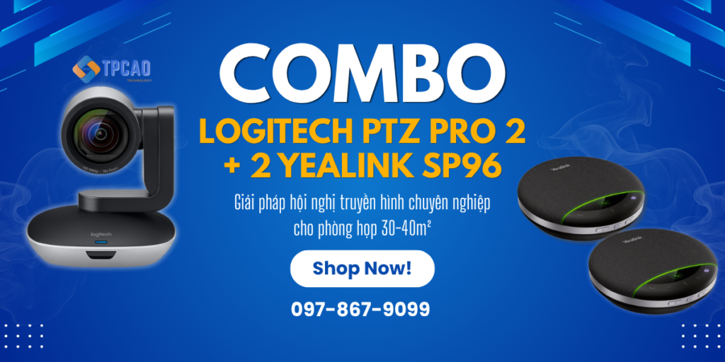 Logitech PTZ Pro 2 + 2 Yealink SP96 là giải pháp hội nghị truyền hình chuyên nghiệp cho phòng họp 30-40m²
