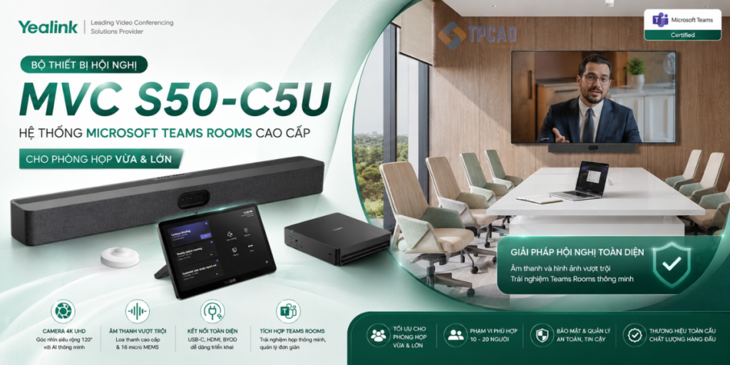 Yealink MVC S50-C5U là bộ thiết bị hội nghị truyền hình Microsoft Teams Rooms thế hệ mới