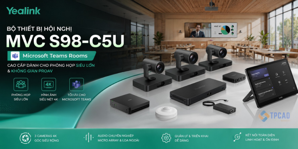 Yealink MVC S98-C5U là Hệ thống Microsoft Teams Rooms cao cấpdành cho phòng họp siêu lớn và không gian ProAV