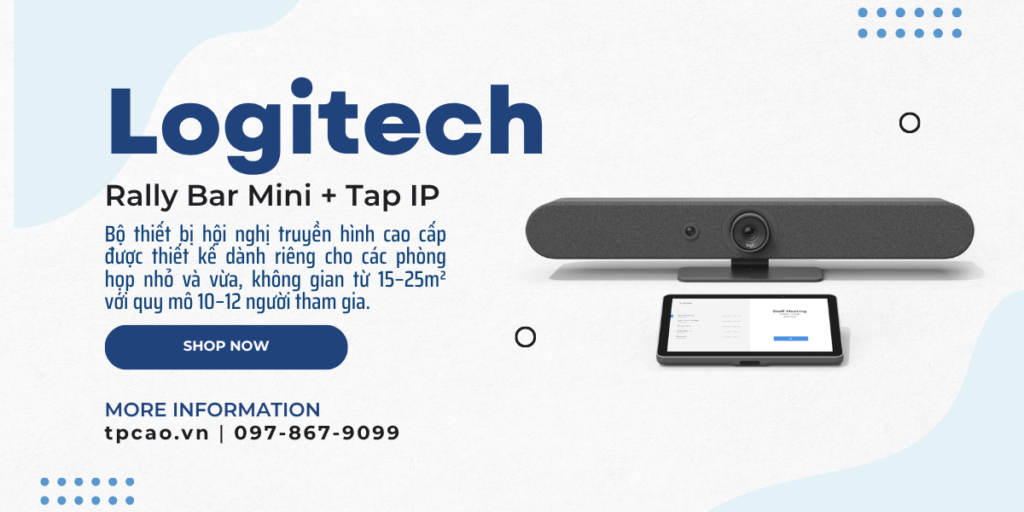 Logitech Rally Bar Mini + Tap IP là giải pháp hội nghị truyền hình cao cấpcho phòng họp 15–25m² từ 10–12 người