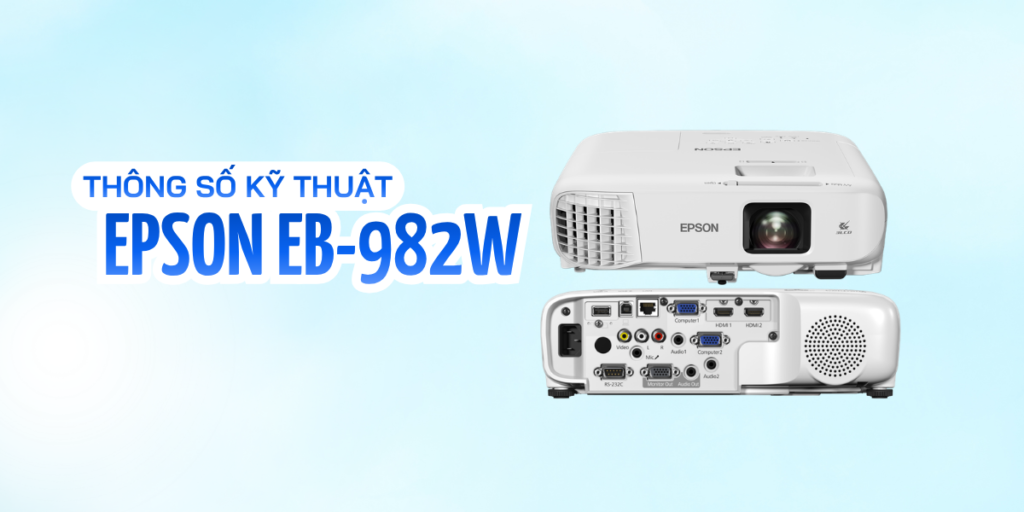 Thông số kỹ thuật Epson EB-982W có gì?